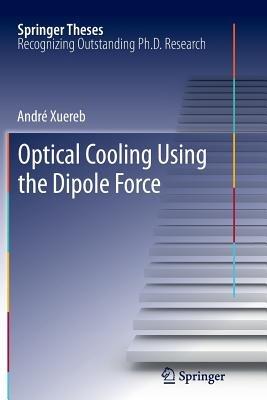 Optical Cooling Using the Dipole Force - André Xuereb - cover