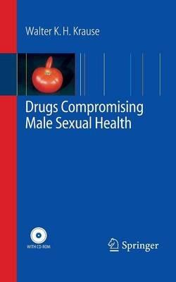 Drugs Compromising Male Sexual Health - Walter K.H. Krause - cover