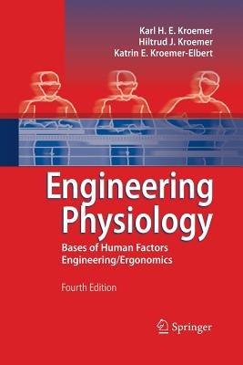 Engineering Physiology: Bases of Human Factors Engineering/ Ergonomics - Karl H. E. Kroemer,Hiltrud J. Kroemer,Katrin E. Kroemer-Elbert - cover