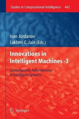 Innovations in Intelligent Machines -3: Contemporary Achievements in Intelligent Systems - cover
