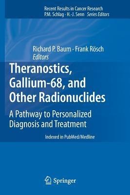 Theranostics, Gallium-68, and Other Radionuclides: A Pathway to Personalized Diagnosis and Treatment - cover
