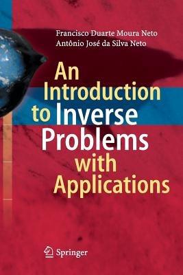 An Introduction to Inverse Problems with Applications - Francisco Duarte Moura Neto,Antonio Jose da Silva Neto - cover