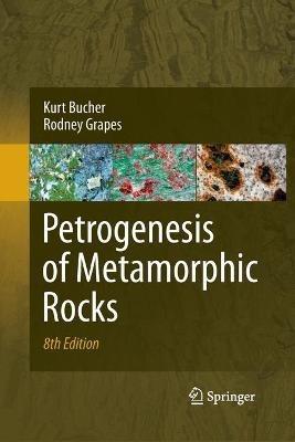 Petrogenesis of Metamorphic Rocks - Kurt Bucher,Rodney Grapes - cover