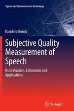 Subjective Quality Measurement of Speech: Its Evaluation, Estimation and Applications