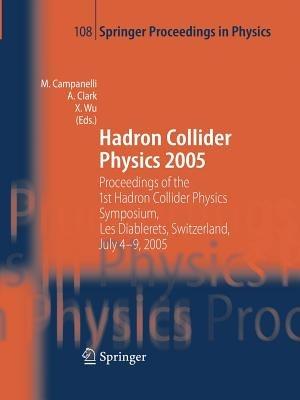 Hadron Collider Physics 2005: Proceedings of the 1st Hadron Collider Physics Symposium, Les Diablerets, Switzerland, July 4-9, 2005 - cover