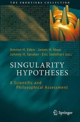 Singularity Hypotheses: A Scientific and Philosophical Assessment - cover