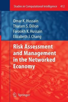 Risk Assessment and Management in the Networked Economy - Omar K. Hussain,Tharam S. Dillon,Farookh K. Hussain - cover
