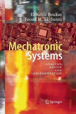 Mechatronic Systems: Analysis, Design and Implementation - El-Kébir Boukas,Fouad M. Al-Sunni - cover