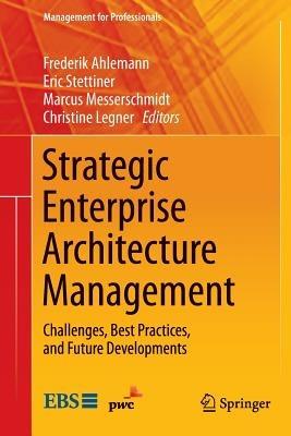 Strategic Enterprise Architecture Management: Challenges, Best Practices, and Future Developments - cover