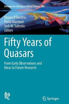 Fifty Years of Quasars: From Early Observations and Ideas to Future Research - cover