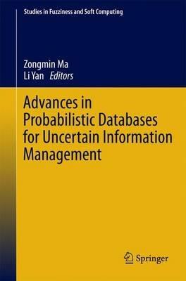 Advances in Probabilistic Databases for Uncertain Information Management - cover