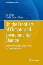 On the Frontiers of Climate and Environmental Change: Vulnerabilities and Adaptations in Central Vietnam
