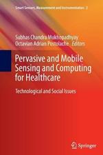 Pervasive and Mobile Sensing and Computing for Healthcare: Technological and Social Issues