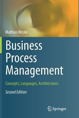 Business Process Management: Concepts, Languages, Architectures - Mathias Weske - cover