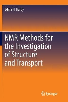 NMR Methods for the Investigation of Structure and Transport - Edme H Hardy - cover