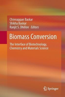 Biomass Conversion: The Interface of Biotechnology, Chemistry and Materials Science - cover