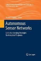 Autonomous Sensor Networks: Collective Sensing Strategies for Analytical Purposes - cover