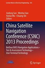 China Satellite Navigation Conference (CSNC) 2013 Proceedings: BeiDou/GNSS Navigation Applications • Test & Assessment Technology • User Terminal Technology