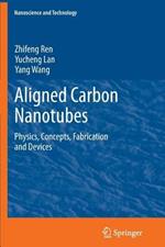 Aligned Carbon Nanotubes: Physics, Concepts, Fabrication and Devices