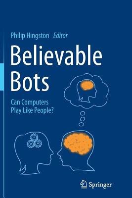 Believable Bots: Can Computers Play Like People? - cover