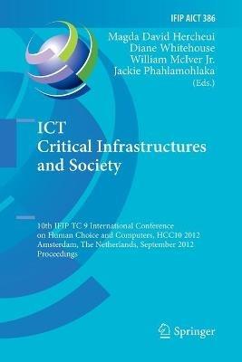 ICT Critical Infrastructures and Society: 10th IFIP TC 9 International Conference on Human Choice and Computers, HCC10 2012, Amsterdam, The Netherlands, September 27-28, 2012, Proceedings - cover