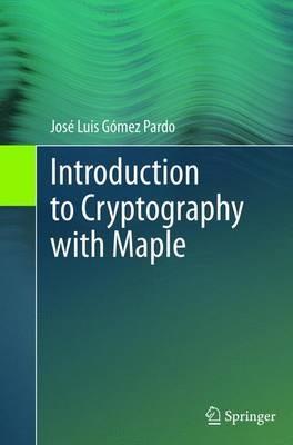 Introduction to Cryptography with Maple - José Luis Gómez Pardo - cover