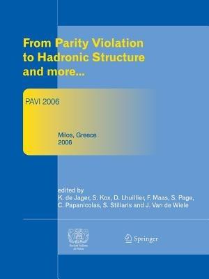 From Parity Violation to Hadronic Structure and more: Proceedings of the 3rd International Workshop Held at Milos, Greece, May 16-20, 2006 - cover