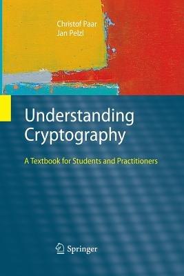 Understanding Cryptography: A Textbook for Students and Practitioners - Christof Paar,Jan Pelzl - cover