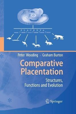 Comparative Placentation: Structures, Functions and Evolution - Peter Wooding,Graham Burton - cover