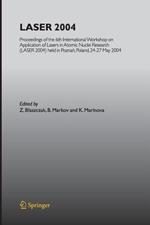 LASER 2004: Proceedings of the 6th International Workshop on Application of Lasers in Atomic Nuclei Research (LASER 2004) held in Poznan, Poland, 24-27 May, 2004
