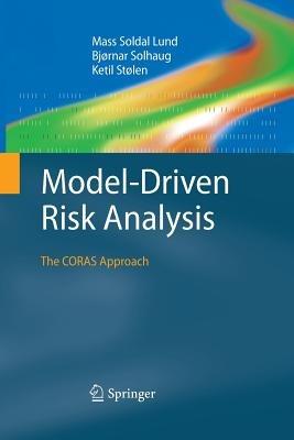 Model-Driven Risk Analysis: The CORAS Approach - Mass Soldal Lund,Bjørnar Solhaug,Ketil Stølen - cover