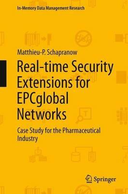 Real-time Security Extensions for EPCglobal Networks: Case Study for the Pharmaceutical Industry - Matthieu-P. Schapranow - cover