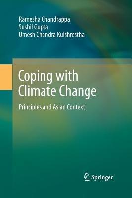 Coping with Climate Change: Principles and Asian Context - Ramesha Chandrappa,Sushil Gupta,Umesh Chandra Kulshrestha - cover