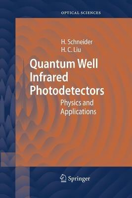 Quantum Well Infrared Photodetectors: Physics and Applications - Harald Schneider,Hui C. Liu - cover