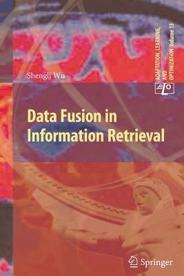 Data Fusion in Information Retrieval - Shengli Wu - cover