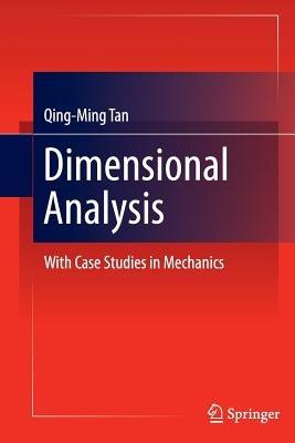 Dimensional Analysis: With Case Studies in Mechanics - Qing-Ming Tan - cover