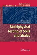 Multiphysical Testing of Soils and Shales