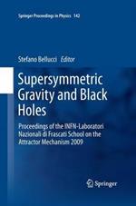 Supersymmetric Gravity and Black Holes: Proceedings of the INFN-Laboratori Nazionali di Frascati School on the Attractor Mechanism 2009