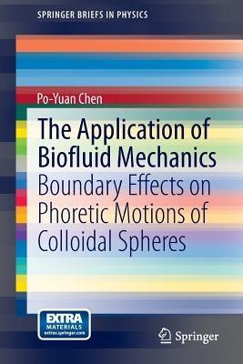 The Application of Biofluid Mechanics: Boundary Effects on Phoretic Motions of Colloidal Spheres - Po-Yuan Chen - cover