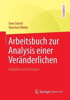 Arbeitsbuch zur Analysis einer Veränderlichen: Aufgaben und Lösungen - Uwe Storch,Hartmut Wiebe - cover