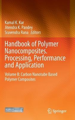 Handbook of Polymer Nanocomposites. Processing, Performance and Application: Volume B: Carbon Nanotube Based Polymer Composites - cover