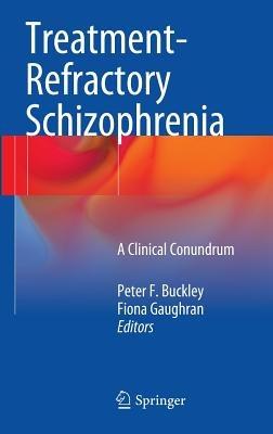Treatment–Refractory Schizophrenia: A Clinical Conundrum - cover