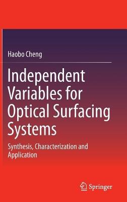 Independent Variables for Optical Surfacing Systems: Synthesis, Characterization and Application - Haobo Cheng - cover