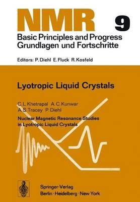 Nuclear Magnetic Resonance Studies in Lyotropic Liquid Crystals: Nuclear Magnetic Resonance Studies in Lyotropic Liquid Crystals - CL Khetrapal,A. Kunwar,A.S. Tracey - cover