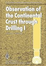 Observation of the Continental Crust through Drilling I: Proceedings of the International Symposium held in Tarrytown, May 20–25, 1984