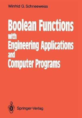 Boolean Functions: With Engineering Applications and Computer Programs - Winfried G. Schneeweiss - cover