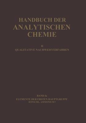 Elemente der Ersten Hauptgruppe Einschl. Ammonium: Wasserstoff · Lithium · Natrium · Kalium · Ammonium · Rubidium · Caesium - Horst Schilling,Hans Spandau,Old?ich Tomí?ek - cover
