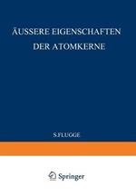 External Properties of Atomic Nuclei / Äussere Eigenschaften der Atomkerne