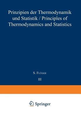 Prinzipien der Thermodynamik und Statistik / Principles of Thermodynamics and Statistics - S. Flügge - cover