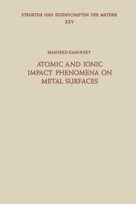 Atomic and Ionic Impact Phenomena on Metal Surfaces - M. Kaminsky - cover